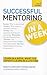 Successful Mentoring In a Week A Teach Yourself Guide