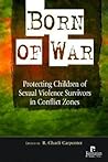 Born of War: protecting children of sexual violence survivors in conflict zones