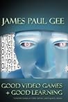 Good Video Games and Good Learning: Collected Essays on Video Games, Learning and Literacy