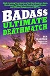 Badass: Ultimate Deathmatch: Skull-Crushing True Stories of the Most Hardcore Duels, Showdowns, Fistfights, Last Stands, Suicide Charges, and Military Engagements of All Time – Illustrated Collection Badass: Ultimate Deathmatch: Skull-Crushing True Stories of the Most Hardcore Duels, Showdowns, Fistfights, Last Stands, Suicide Charges, and Military Engagements of All Time – Illustrated Collection