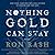 Nothing Gold Can Stay by Ron Rash