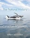 The Natural History of Canadian Mammals by Donna Naughton