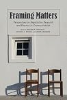 Framing Matters: Perspectives on Negotiation Research and Practice in Communication Framing Matters: Perspectives on Negotiation Research and Practice in Communication