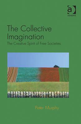 The Collective Imagination: The Creative Spirit of Free Societies (Hardcover)