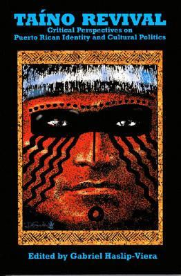Taino Revival: Critical Perspectives on Puerto Rican Identity and Cultural Politics (Paperback)