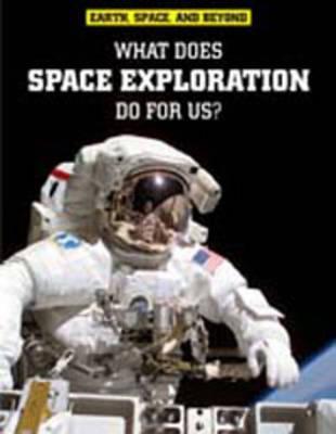 What Does Space Exploration Do for Us? (Hardcover)