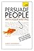 Persuade People with Your Writing by Karen Mannering