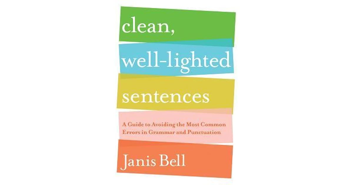Clean, WellLighted Sentences A Guide to Avoiding the Most Common