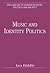 Music and Identity Politics (The Library of Essays on Music, Politics and Society)