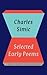 Selected Early Poems of Charles Simic