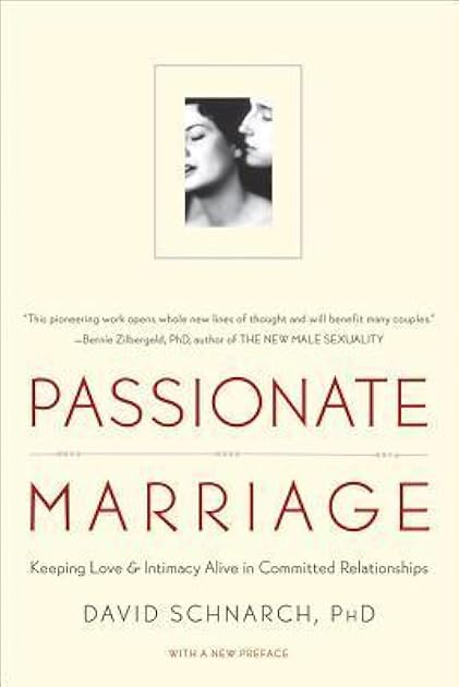 Passionate Marriage: Keeping Love and Intimacy Alive in Committed Relationships
