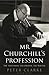 Mr Churchill's Profession: Statesman, Orator, Writer