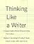 Thinking Like a Writer: A L...