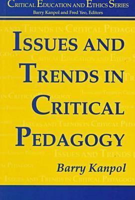 Issues and Trends in Critical Pedagogy
