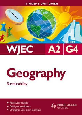 Sustainability Student Guide: Wjec A2 Geography Unit G4