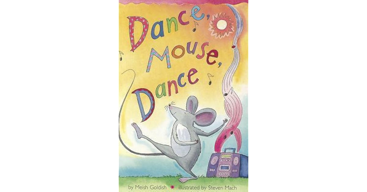 Dance Mouse, Dance by Meish Goldish