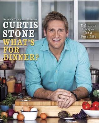Curtis Stone's What's For Dinner? Simple Recipes for Every Night of the Week (Hardcover)