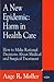 A New Epidemic Harm in Health Care by Aage R. Møller