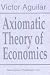 Axiomatic Theory of Economics