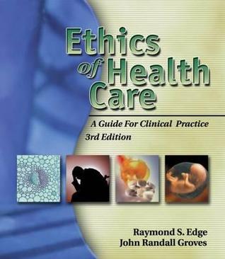 Ethics of Health Care: A Guide for Clinical Practice