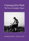 Claiming Sylvia Plath by Marianne Egeland Claiming Sylvia Plath by Marianne Egeland