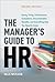 The Manager's Guide to HR: Hiring, Firing, Performance Evaluations, Documentation, Benefits, and Everything Else You Need to Know