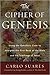 Cipher Of Genesis: Using The Qabalistic Code To Interpret The First Book of the Bible and the Teachings of Jesus