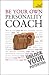 Be Your Own Personality Coach