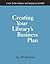 Creating Your Library's Business Plan: A How-to-do-it Manual With Samples on Cd-rom (How-to-do-it Manuals) (How-To-Do-It Manual Series (for Librarians))