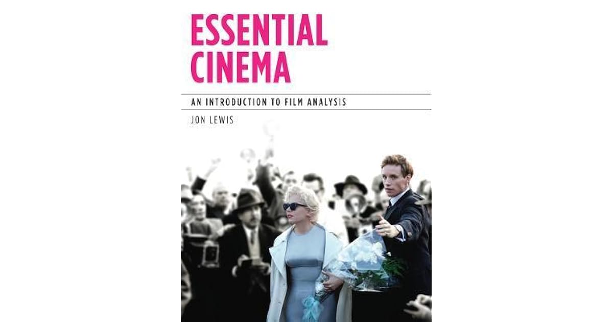 Essential Cinema An Introduction to Film Analysis by Jon Lewis