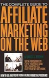 The Complete Guide to Affiliate Marketing on the Web How to Use and Profit from Affiliate Marketing Programs: How to Use It and Profit from Affiliate Marketing Programs The Complete Guide to Affiliate Marketing on the Web How to Use and Profit from Affiliate Marketing Programs: How to Use It and Profit from Affiliate Marketing Programs