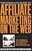 The Complete Guide to Affiliate Marketing on the Web How to U... by Bruce C. Brown