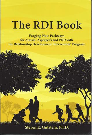 The RDI Book: Forging New Pathways For Autism, Asperger's And PDD With The Relationship Development Intervention Program