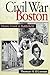 Civil War Boston: Home Fron...