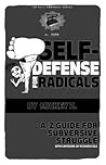 Self-Defense for Radicals: A to Z Guide for Subversive Struggle