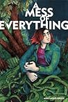 A Mess of Everything by Miss Lasko-Gross A Mess of Everything by Miss Lasko-Gross