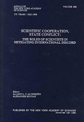 Scientific Cooperation, State Conflict: The Roles of Scientists in Mitigating International Discord (Annals of the New York Academy of Sciences)