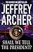 Shall We Tell the President by Jeffrey Archer