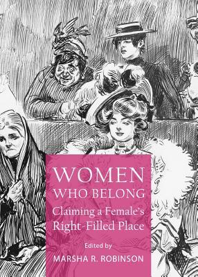 Women Who Belong: Claiming a Female’s Right-Filled Place (Inverting History with Microhistory)