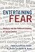 Entertaining Fear: Rhetoric and the Political Economy of Social Control (Frontiers in Political Communication)