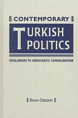 Contemporary Turkish Politics: Challenges to Democratic Consolidation (Hardcover)
