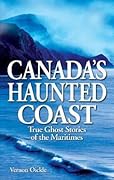 Canada's Haunted Coast: True Ghost Stories of the Maritimes