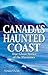Canada's Haunted Coast: True Ghost Stories of the Maritimes