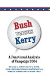 Bush versus Kerry: A Functional Analysis of Campaign 2004 Bush versus Kerry: A Functional Analysis of Campaign 2004