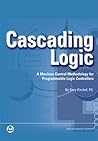 Cascading Logic: A Machine Control Methodology for Programmable Logic Controllers (International Society of Automation)