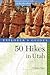 Explorer's Guide 50 Hikes in Utah (Explorer's 50 Hikes)