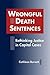 Wrongful Death Sentences: Rethinking Justice in Capital Cases