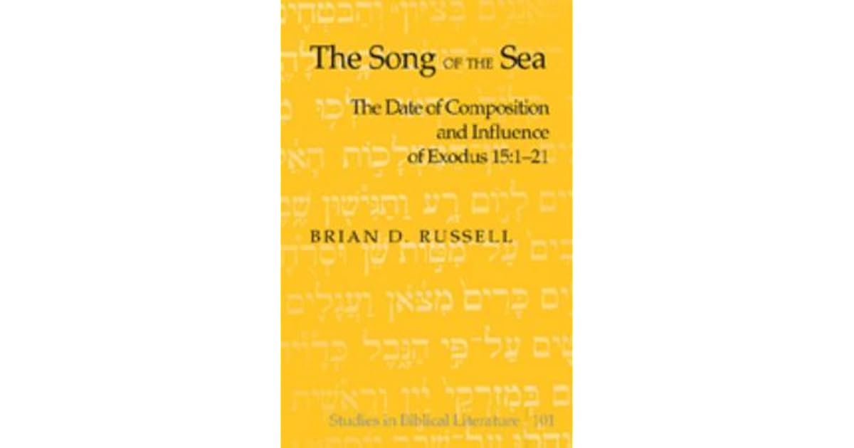 The Song of the Sea The Date and Significance of Exodus 15121 by
