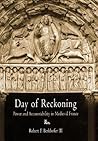 Day of Reckoning: Power and Accountability in Medieval France (The Middle Ages Series)