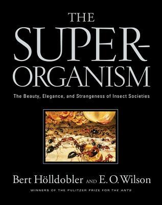 The Superorganism: The Beauty, Elegance, and Strangeness of Insect Societies (Hardcover)